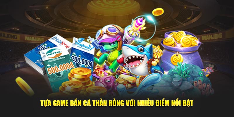 Tựa game hot hit với rất nhiều ưu điểm nổi bật